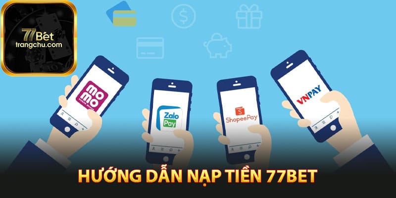 Hướng dẫn nạp tiền 77bet