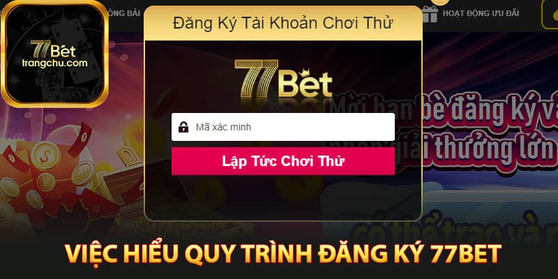 Việc hiểu quy trình đăng ký 77bet